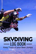 Skydiving Log Book: Skydiving Log Book - Keep Track of Your Jumps - 84 pages (6"x9") - 160 Jumps - Gift for Skydivers