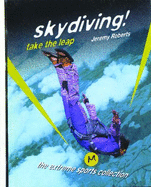 Skydiving!: Take the Leap - Roberts, Jeremy, and Roberts, J