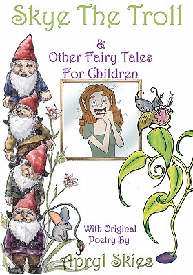 Skye The Troll: & Other Fairy Tales for Children - 