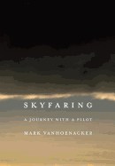Skyfaring: A Journey with a Pilot - Vanhoenacker, Mark