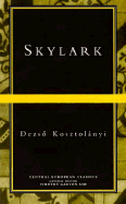 Skylark - Kosztolnyi, Dezs, and Aczel, Richard, and Esterhzy, Pter (Introduction by)