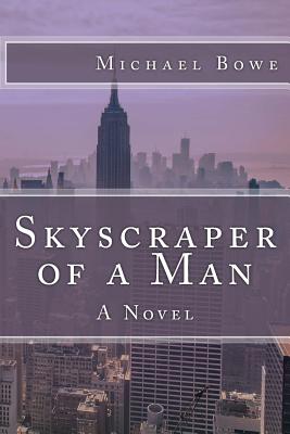 Skyscraper of a Man - Bowe, Michael