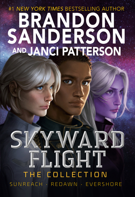 Skyward Flight: The Collection: Sunreach, ReDawn, Evershore - Sanderson, Brandon, and Patterson, Janci