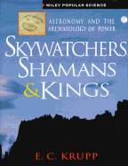 Skywatchers, Shamans & Kings: Astronomy and the Archaeology of Power