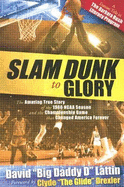Slam Dunk to Glory: The Amazing True Story of the 1966 NCAA Season and the Championship Game That Changed America Forever