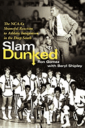 Slam Dunked: The NCAA's Shameful Reaction to Athletic Integration in the Deep South