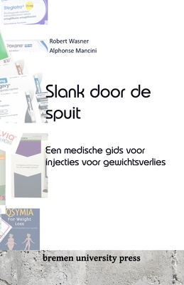 Slank door de spuit: Een medische gids voor injecties voor gewichtsverlies - Mancini, Alphonse, and Wasner, Robert