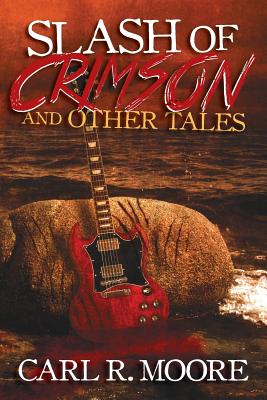 Slash of Crimson and Other Tales - Moore, Carl R, and Colton, Margie (Editor), and Drown, Aaron (Cover design by)