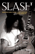 Slash: Surviving Guns N' Roses, Velvet Revolver & Rock's Snake Pit