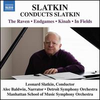 Slatkin Conducts Slatkin: The Raven; Edgames; Kinah; In Fields - Alec Baldwin; Eleanor Aller (cello); Erich Wolfgang Korngold (candenza); Felix Slatkin (violin); Frederick Zlotkin (cello);...