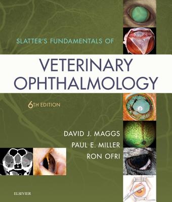 Slatter's Fundamentals of Veterinary Ophthalmology - Maggs, David J, and Miller, Paul E, DVM, and Ofri, Ron, DVM, PhD