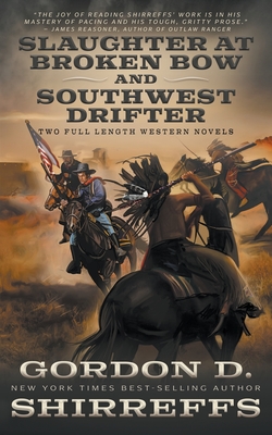 Slaughter at Broken Bow and Southwest Drifter: Two Full Length Western Novels - Shirreffs, Gordon D