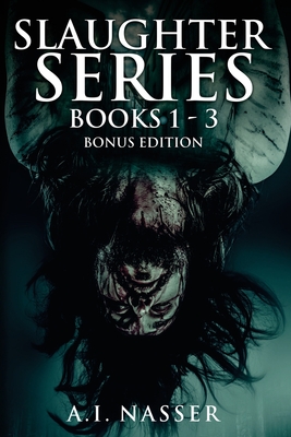 Slaughter Series Books 1 - 3 Bonus Edition: Scary Horror Story with Supernatural Suspense - Street, Scare, and Salam, Emma (Editor), and Nasser, A I