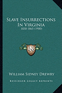 Slave Insurrections In Virginia: 1830-1865 (1900)