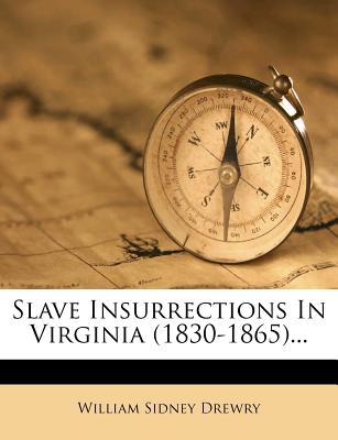Slave Insurrections in Virginia (1830-1865) - Drewry, William Sidney B 1870 (Creator)