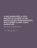 Slave Narratives: A Folk History of Slavery in the United States from Interviews with Former Slaves