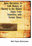 Slave Narratives: A Folk History of Slavery in the United States from Interviews with Former Slaves - Administration, Work Projects