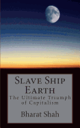 Slave Ship Earth: The Ultimate Triumph of Capitalism