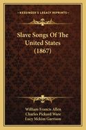 Slave Songs Of The United States (1867)