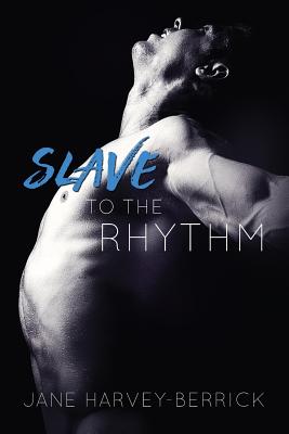 Slave to the Rhythm - Harvey-Berrick, Jane