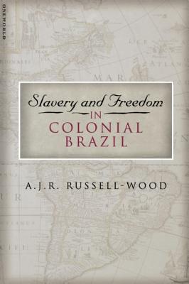 Slavery and Freedom in Colonial Brazil - Russell-Wood, A J R, Professor, and Russell-Wood Aj