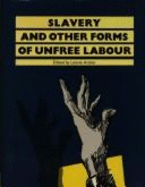 Slavery and Other Forms of Unfree Labour - Archer, Leonie J