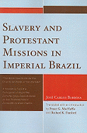 Slavery and Protestant Missions in Imperial Brazil: 'The Black Does not Enter the Church, He Peeks in From Outside'