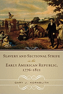 Slavery and Sectional Strife in the Early American Republic, 1776-1821