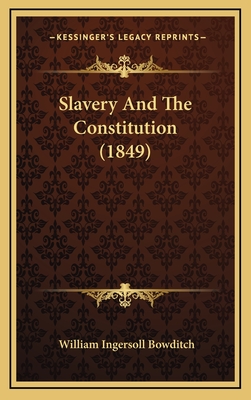 Slavery and the Constitution (1849) - Bowditch, William Ingersoll