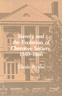 Slavery and the Evolution of Cherokee Society, 1540-1866: 1540-1866