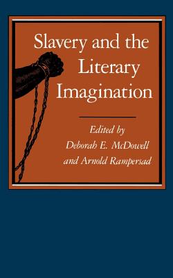 Slavery and the Literary Imagination - McDowell, Deborah E (Editor), and McDowell, Deborah E (Introduction by), and Rampersad, Arnold (Introduction by)