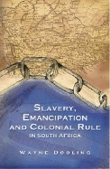Slavery, Emancipation and Colonial Rule in South Africa: Volume 87