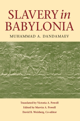 Slavery in Babylonia: From Nabopolassar to Alexander the Great (626-331 BC) - Dandamaev, Muhammad A.