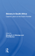 Slavery In South Africa: Captive Labor On The Dutch Frontier