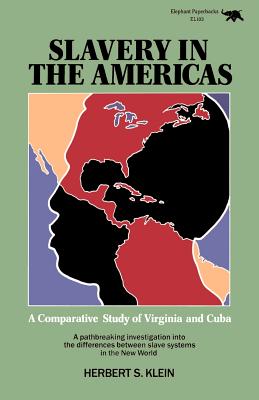 Slavery in the Americas: A Comparative Study of Virginia and Cuba - Klein, Herbert S