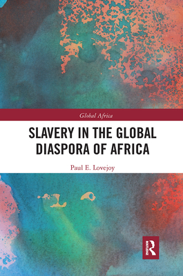 Slavery in the Global Diaspora of Africa - Lovejoy, Paul E.
