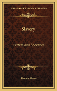 Slavery: Letters and Speeches