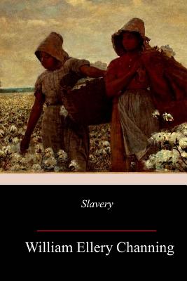 Slavery - Channing, William Ellery, Dr.