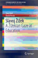 Slavoj Zizek: A Zizekian Gaze at Education