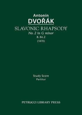 Slavonic Rhapsody in G minor, B.86.2: Study score - Dvorak, Antonin, and Pokorny, Antonin (Editor), and Solc, Karel (Editor)