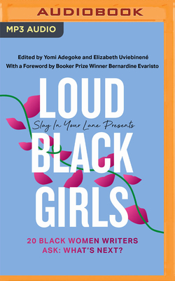 Slay in Your Lane Presents: Loud Black Girls - Adegoke, Yomi, and Uviebinene, Elizabeth