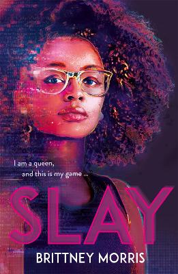 SLAY: the Black Panther-inspired novel about virtual reality, safe spaces and celebrating your identity - Morris, Brittney