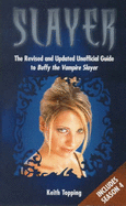 Slayer: The Totally Cool Unofficial Guide to Buffy - Topping, Keith