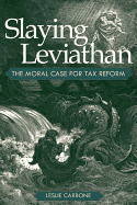 Slaying Leviathan: The Moral Case for Tax Reform