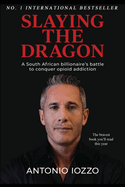 Slaying the Dragon: A South African Billionaire's Battle to Conquer Opioid Addiction