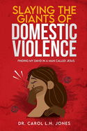 Slaying the Giants of Domestic Violence: Finding My David in a Man Called Jesus