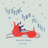 Sledding Down the Hill: Poems for Winter