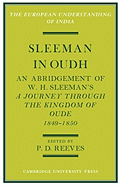 Sleeman in Oudh: An Abridgement of W. H. Sleeman's A Journey through the Kingdom of Oude in 1849-50