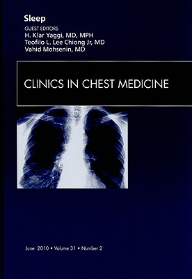 Sleep, an Issue of Clinics in Chest Medicine: Volume 31-2 - Lee-Chiong Jr, Teofilo, MD, and Mohsenin, Vahid, MD, and Yaggi, H Klar, MD, MPH