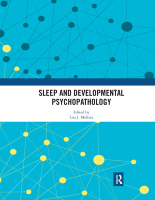 Sleep and Developmental Psychopathology - Meltzer, Lisa J. (Editor)